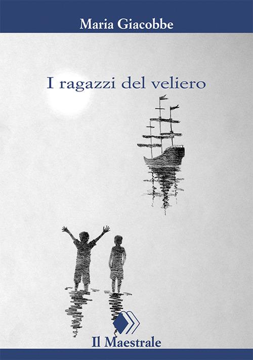 I ragazzi del veliero - Maria Giacobbe - copertina