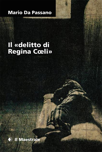 Il «delitto di Regina Coeli» - Mario Da Passano - ebook