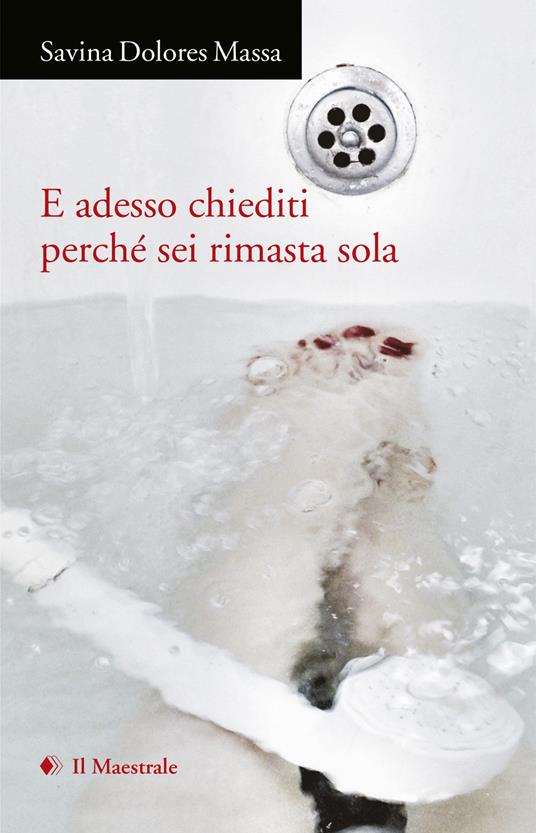 E adesso chiediti perché sei rimasta sola (2015-2020) - Savina Dolores Massa - copertina