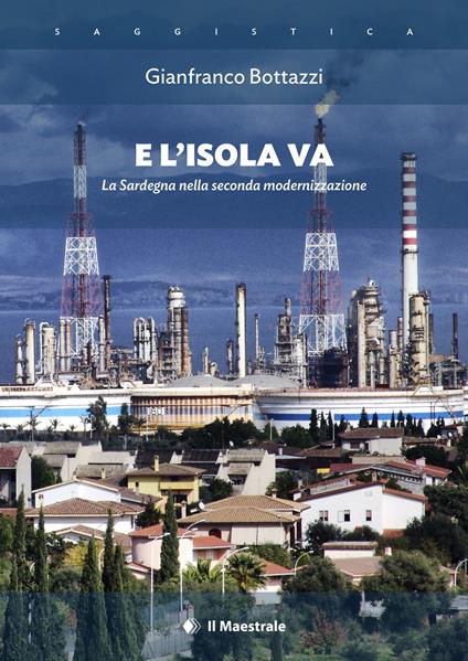 E l'isola va. La Sardegna nella seconda modernizzazione - Gianfranco Bottazzi - copertina