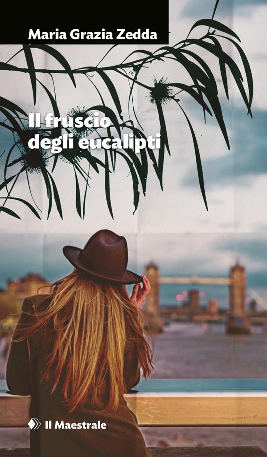 Il fruscio degli eucalipti - Maria Grazia Zedda - ebook