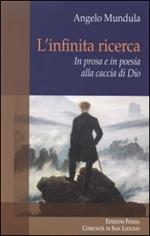 L' infinita ricerca. In prosa e in poesia alla caccia di Dio