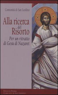 Alla ricerca del risorto. Per un ritratto di Gesù di Nazaret - copertina