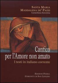 Cantico per l'amore non amato. I testi in italiano corrente - Maria Maddalena de' Pazzi (santa) - copertina