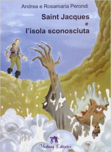 Saint Jacques e l'isola misteriosa - Andrea Perondi,Rosamaria Perondi - copertina