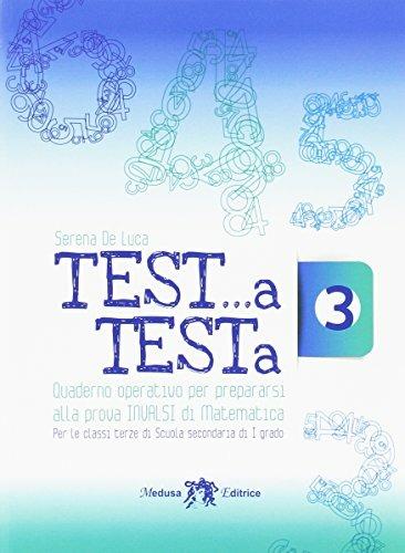 Test a... testa. Esercitazioni INVALSI matematica. Per la 3ª classe della Scuola media. Con e-book. Con espansione online - Serena De Luca - copertina