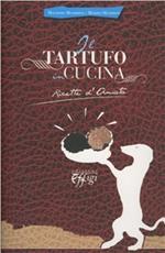 Il tartufo in cucina. Ricetta d'Amiata