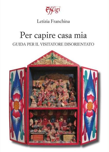 Per capire casa mia. Guida per il visitatore disorientato - Letizia Franchina - copertina