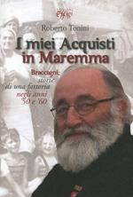 I miei acquisti in Maremma. Braccagni: storie di una fattoria negli anni '50 e '60