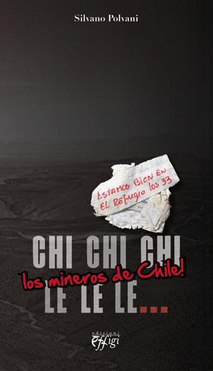 Chi chi chi le le le. Los mineros de Chile! - Silvano Polvani - copertina