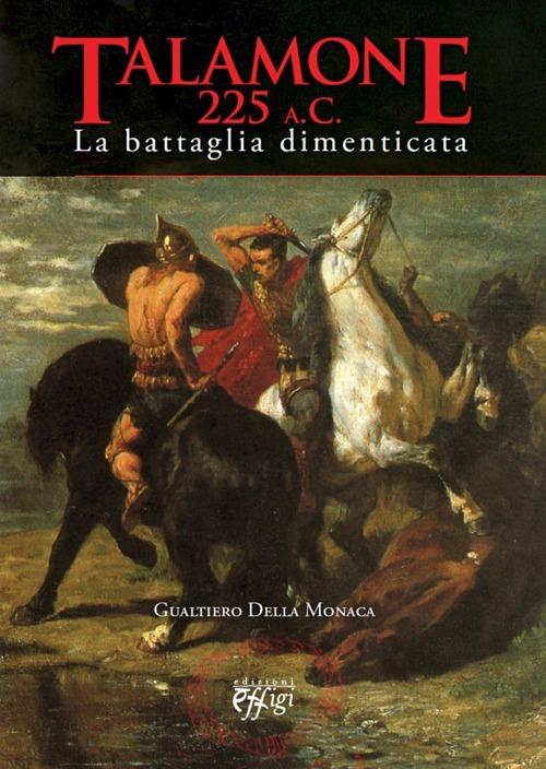 Talamone 225 a. C. Battaglia dimenticata - Gualtiero Della Monaca - copertina