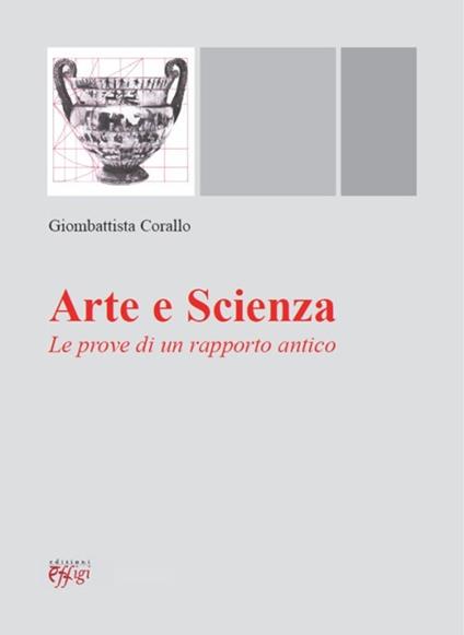 Arte e scienza. Le prove di un rapporto antico - Giombattista Corallo - copertina