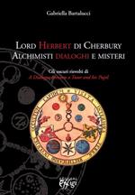 Lord Herbert di Cherbury. Alchimisti dialoghi e misteri. Gli oscuri risvolti di «A dialogue between a tutor and his pupil»