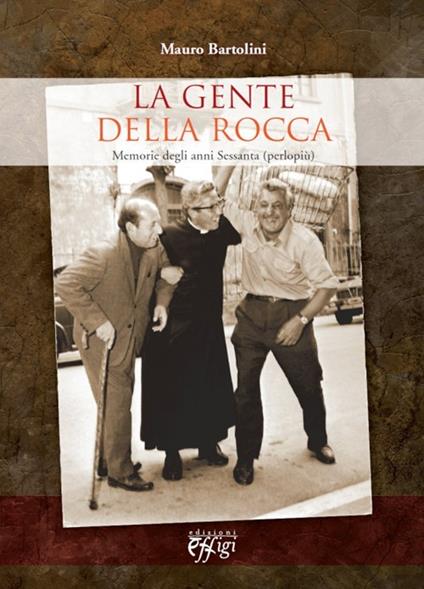 La gente della rocca. Memorie degli anni Sessanta (perlopiù) - Mauro Bartolini - copertina