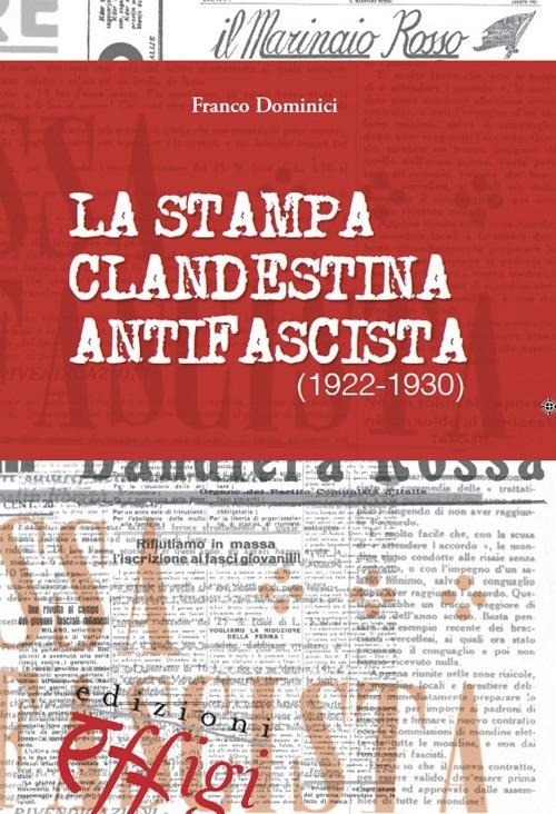La stampa clandestina antifascista (1922-1930) - Franco Dominici - copertina