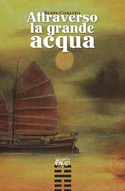 Attraverso la grande acqua - Beppe Corlito - copertina