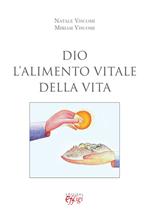 Dio. L'alimento vitale della vita