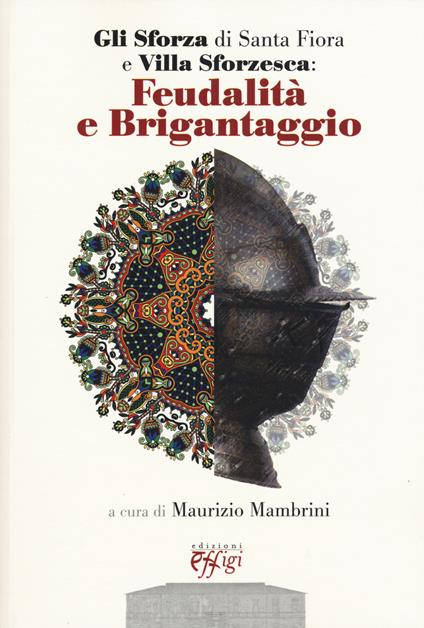 Gli Sforza di Santa Fiora e Villa Sforzesca: feudalità e brigantaggio. Atti del Convegno (Castell'Azzara, 17 maggio 2014) - copertina