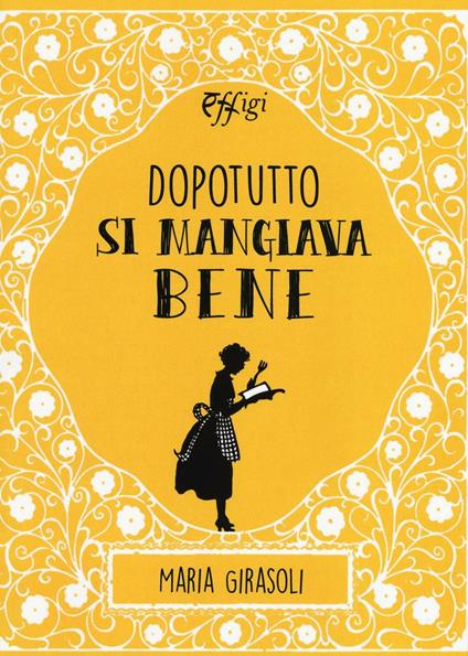 Dopotutto si mangiava bene - Maria Girasoli - copertina