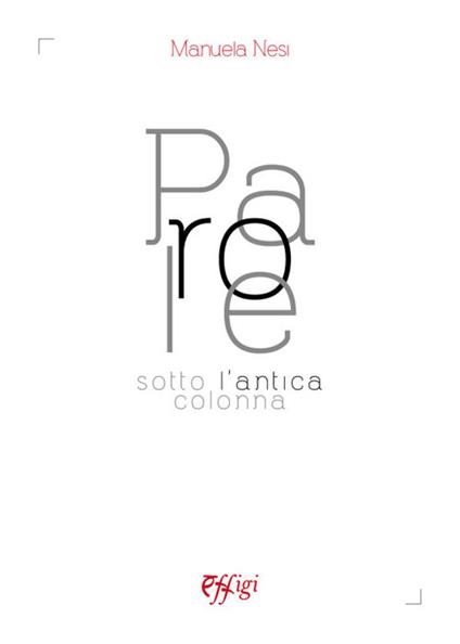 Parole sotto l'antica colonna - Manuela Nesi - copertina