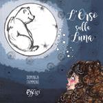 L'orso sulla luna. Ediz. a colori