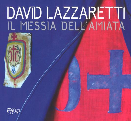 David Lazzaretti. Il messia dell'Amiata. Catalogo della mostra (Arcidosso, 31 luglio 2017-31 agosto 2018). Ediz. a colori - copertina