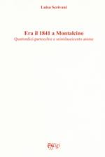 Era il 1841 a Montalcino. Quattordici parrocchie e seimilaseicento anime