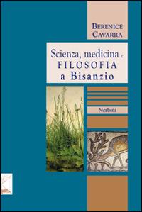 Scienza, medicina e filosofia a Bisanzio - Berenice Cavarra - copertina