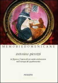 Antonino Pierozzi op (1389-1459). La figura e l'opera di un santo arcivescovo nell'Europa del Quattrocento - copertina