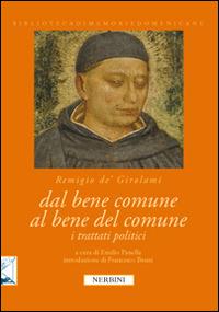 Dal bene comune al bene del comune. I trattati politici di Remigio dei Girolami - Girolami Remigio Dei - copertina