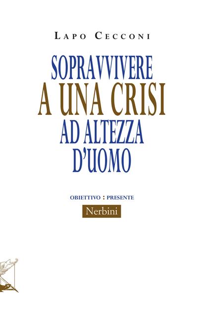 Sopravvivere a una crisi ad altezza d'uomo - Lapo Cecconi - copertina