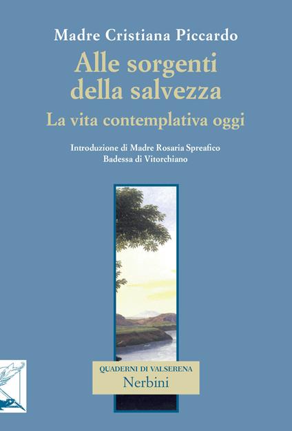 Alle sorgenti della salvezza. La vita contemplativa oggi - Cristiana Piccardo - copertina