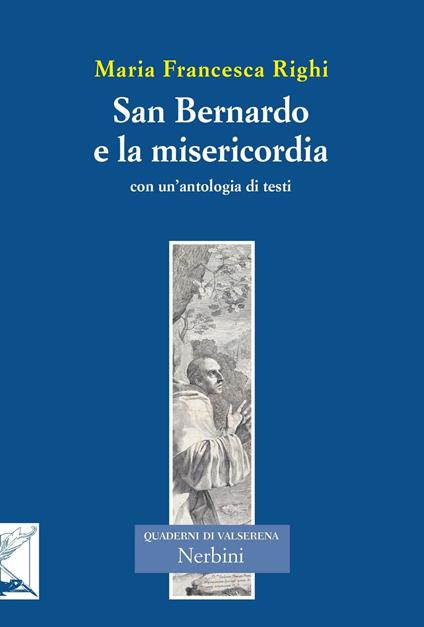 San Bernardo e la misericordia. Con un'antologia di testi di san Bernardo sulla misericordia - Maria Francesca Righi - copertina