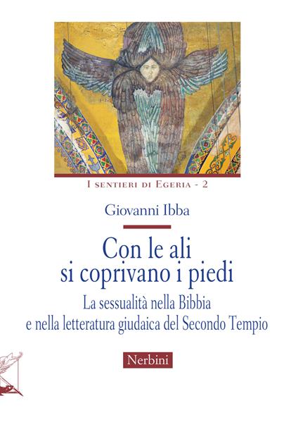 Con le ali si coprivano i piedi. La sessualità nella Bibbia e nella letteratura giudaica del Secondo Tempio - Giovanni Ibba - copertina