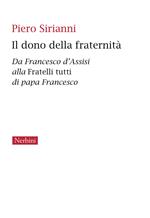 Il dono della fraternità. Da Francesco d’Assisi alla Fratelli tutti di papa Francesco