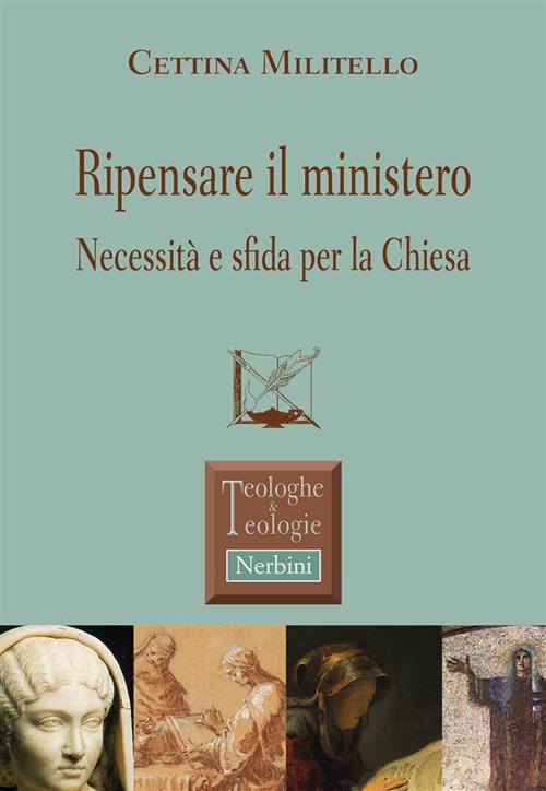 Ripensare il ministero. Necessità e sfida per la Chiesa - Cettina Militello - ebook