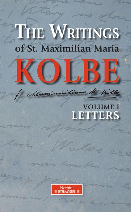 The writing of st. Maximilian Maria Kolbe. Vol. 1: Letters - Kolbe Massimiliano (san) - copertina