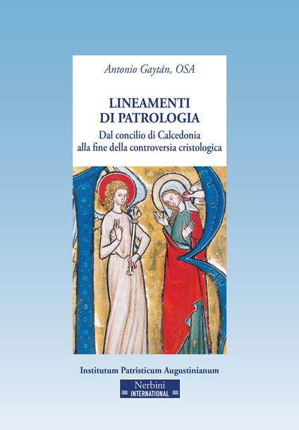 Lineamenti di patrologia. Dal concilio di Calcedonia alla fine della controversia cristologica - Antonio Gaytán - copertina