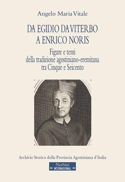 Da Egidio da Viterbo a Enrico Noris. Figure e temi della tradizione agostiniano-eremitana tra Cinque e Seicento - copertina