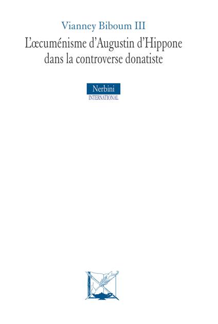 L'oecuménisme d'Augustin d'Hippone dans la controverse donatiste - Vianney Biboum III - copertina