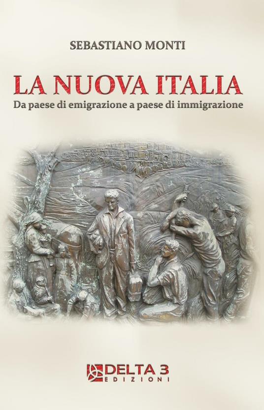 La nuova Italia. Da paese di emigrazione a paese di immigrazione - Sebastiano Monti - copertina