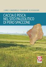 Caccia e pesca nel sito paleolitico di Pero Spaccone