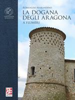 La dogana degli Aragona. A Flumeri