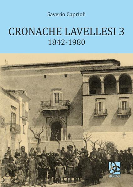 Cronache lavellesi. Vol. 3: 1842-1980. - Saverio Caprioli - copertina