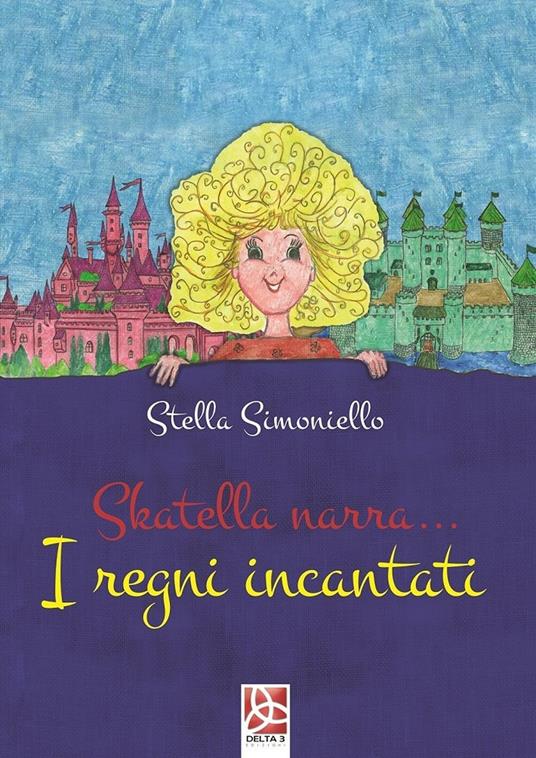 Skatella narra.... I regni incantati - Stella Simoniello - copertina
