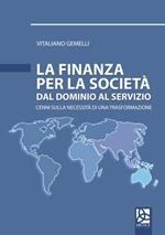 La finanza per la società. Dal dominio al servizio. Cenni sulla necessità di una trasformazione