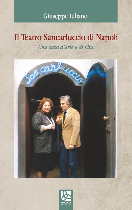 Il teatro San Carluccio di Napoli. Una casa d'arte e di vita - Giuseppe Iuliano - copertina