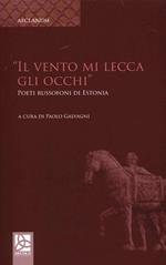 Il vento mi lecca gli occhi. Poeti russofondi di Estonia