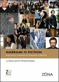 Narrami o fiction. Racconti mediali tra memoria e identità - Giovanni Prattichizzo - copertina