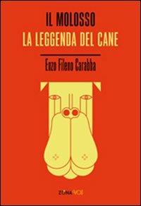 Il molosso. La leggenda del cane - Enzo Fileno Carabba - copertina